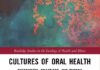 Cultures of Oral Health Discourses Practices and Theory 1st Edition