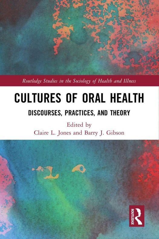 Cultures of Oral Health Discourses Practices and Theory 1st Edition
