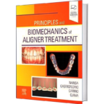Principles and Biomechanics of Aligner Treatment 1st Edition