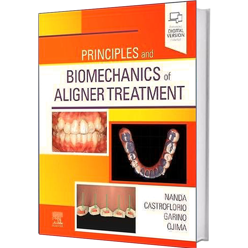 Principles and Biomechanics of Aligner Treatment 1st Edition